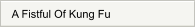 A Fistful Of Kung Fu