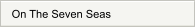 On The Seven Seas